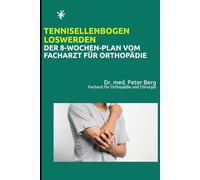 Tennisellenbogen loswerden: Der 8-Wochen-Plan vom Facharzt für Orthopädie