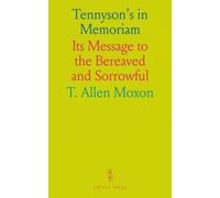 Tennyson's in Memoriam: Its Message to the Bereaved and Sorrowful