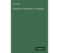Tennyson's "Queen Mary." A Criticism