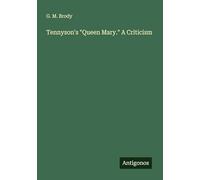 Tennyson's "Queen Mary." A Criticism
