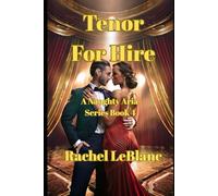 Tenor For Hire: A Naughty Aria Novella (The Naughty Arias Series)