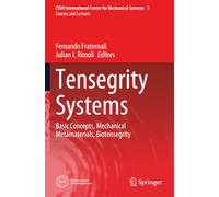 Tensegrity Systems: Basic Concepts, Mechanical Metamaterials, Biotensegrity (CISM International Centre for Mechanical Sciences)
