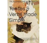Tenses & Verbs Made Simple: Fun English Grammar Workbook for Kids (Ages 7-10): Learn Action Words, Practice Tenses, and Master Grammar with Games, Exercises, and Colorful Activities!