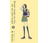 Tenshi nanka ja nai - Ich bin kein Engel 01: Eine charmante Highschool-Romance voller Humor, Freundschaft und über die erste große Liebe - von Nana-Autorin Ai Yazawa