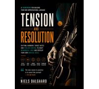 Tension and Resolution: A Framework for Creating Your Own Modern Jazz Guitar Language: Improvisation, Voice Leading, Bebop, Harmonic Tension, and ... Expectation Framework - Jazz Guitar Series)