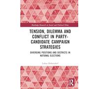 Tension, Dilemma and Conflict in Party-Candidate Campaign Strategies: Diverging Positions and Districts in National Elections (Routledge Research on Social and Political Elites)