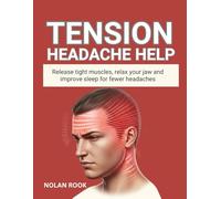 TENSION HEADACHE HELP: Release tight muscles, relax your jaw and improve sleep for fewer headaches