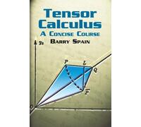 Tensor Calculus: A Concise Course (Dover Books on Mathematics) by Barry Spain (2003-05-02)