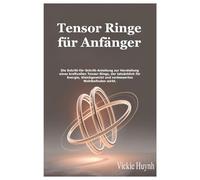 Tensor Ringe für Anfänger: Die Schritt-für-Schritt-Anleitung zur Herstellung eines kraftvollen Tensor-Rings, der tatsächlich für Energie, Gleichgewicht und verbessertes Wohlbefinden wirkt.