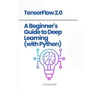 TensorFlow 2.0: A Beginner's Guide to Deep Learning (with Python)