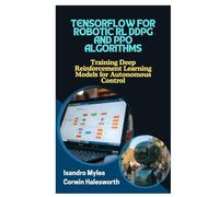 TENSORFLOW FOR ROBOTIC RL DDPG AND PPO ALGORITHMS: Training Deep Reinforcement Learning Models for Autonomous Control