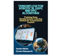 TENSORFLOW FOR ROBOTIC RL DDPG AND PPO ALGORITHMS: Training Deep Reinforcement Learning Models for Autonomous Control