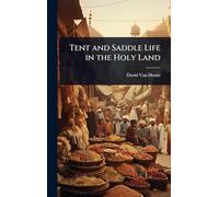 Tent and Saddle Life in the Holy Land