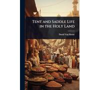 Tent and Saddle Life in the Holy Land