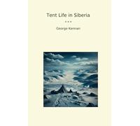Tent Life in Siberia (Classic Books)