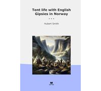 Tent life with English Gipsies in Norway (Classic Books)
