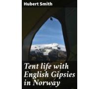Tent Life With English Gipsies In Norway (ebook)