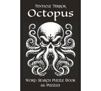 Tentacle Terror Octopus Word Search Puzzle Book 66 Puzzles: From The Deep and Dragged Below 132 Pages, 6" x 9", Solutions in Back
