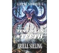 Tentacles and Teeth (Land of Szornyek)