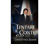 Tentare il Conte: Un romanzo d'amore regency bollente (All'inseguimento delle bellezze)