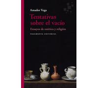 Tentativas sobre el vacío: ensayos de estética y religión | Amador Vega Esquerra