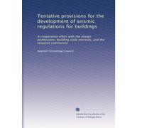 Tentative provisions for the development of seismic regulations for buildings: A cooperative effort with the design professions, building code interests, and the research community (Volume 2)