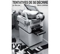Tentatives de se décrire (TRYING TO DESCRIBE ONESELF) - Boris Lehman