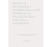 Tentativo d'approccio e riflessione sull'arte performativa nell'epoca della crisi della narrazione: Saggio critico sull’arte performativa contemporanea