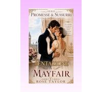 TENTAZIONE A MAYFAIR: SERIE PROMESSE & SUSSURRI N.1