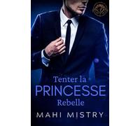 Tenter la Princesse Rebelle: Une Romance Torride entre un Navy SEAL et une Princesse Secrète (Souverains Séduisants d'Azmia)