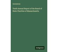 Tenth Annual Report of the Board of State Charities of Massachusetts