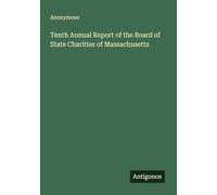 Tenth Annual Report of the Board of State Charities of Massachusetts
