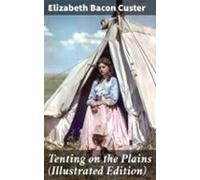 Tenting On The Plains (illustrated Edition) (ebook)
