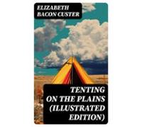 Tenting On The Plains (illustrated Edition) (ebook)