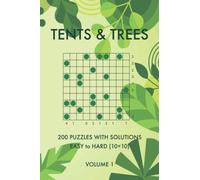 Tents and Trees Volume 1: 200 Easy to Hard Challenging Logic Puzzles with Solutions (Logic Puzzle Book Series)