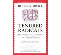Tenured Radicals: How Politics Has Corrupted Our Higher Education