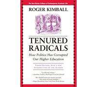 Tenured Radicals: How Politics Has Corrupted Our Higher Education by Roger Kimball (2008-09-18)