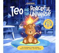 Teo and the Peaceful Universe: Fun Techniques to Help Children Reduce Anxiety, Relax, and Fall Asleep (Storybook)