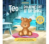 Teo and the Relaxing Day at the Beach: Fun Techniques to Help Children Reduce Anxiety, Relax, and Fall Asleep (Includes Listen-Along Audio Music, ... Bring Relaxation & Mindfulness) (Storybook)