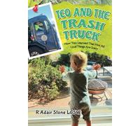 Teo and the Trash Truck: ( How Teo Learned That Not All Loud Things Are Scary)