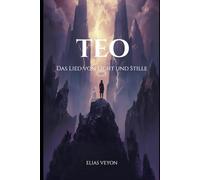 TEO - Das Lied von Licht und Stille: Ein epischer Fantasyroman über Macht, Opfer und das Ende der Stille (Die Resonanz-Chroniken)
