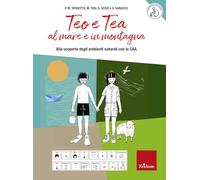 Teo e Tea al mare e in montagna. Alla scoperta degli ambienti naturali con la CAA (Quaderni operativi)