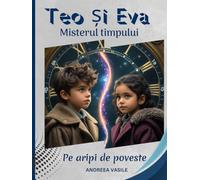 Teo si Eva Misterul timpului: Pe aripi de poveste