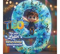 TEO, TON PETIT LUTIN DU NEUVIÈME ANNIVERSAIRE: LIVRE PERSONNALISABLE POUR GARÇON OU FILLE DE NEUF ANS - CADEAU ORIGINAL POUR LE NEUVIÈME ANNIVERSAIRE ... SOUVENIR DES NEUF PREMIÈRES ANNÉES DE VIE