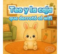Teo y la caja que derrotó al wifi: Un cuento infantil ilustrado sobre imaginación, juego creativo y diversión sin pantallas para niños de 3 a 6 años