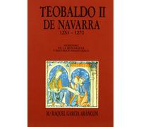 Teobaldo II de Navarra (1253-1270). Gobierno, Monarquia y R. Fin (SIN COLECCION)