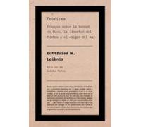 Teodicea: Ensayos Sobre La Bondad De Dios La Libertad Del Hombre Y El