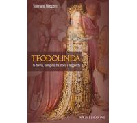 Teodolinda. La donna, la regina tra storia e leggenda