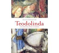Teodolinda. Una regina per l'Europa (Vie della storia)