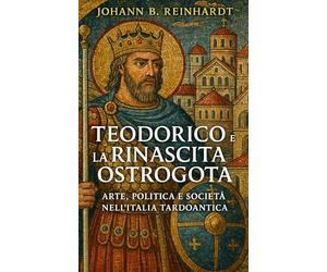 Teodorico e la Rinascita Ostrogota: Arte, Politica e Società nell’Italia Tardoantica